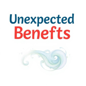 Unexpected Benefits